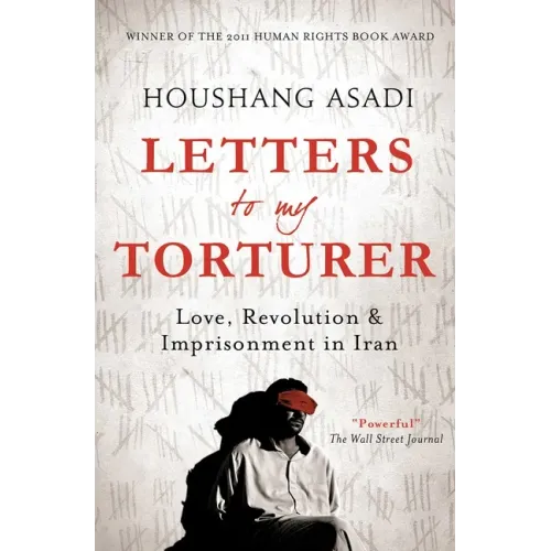 Letters to My Torturer: Love, Revolution, and Imprisonment in Iran - Paperback