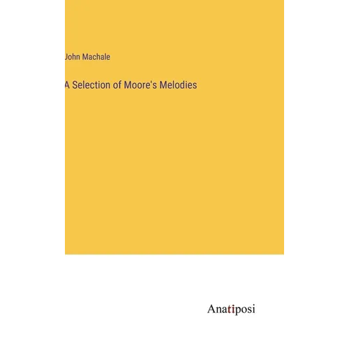 A Selection of Moore's Melodies - Hardcover
