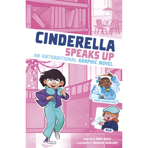 Cinderella Speaks Up: An Untraditional Graphic Novel - Hardcover