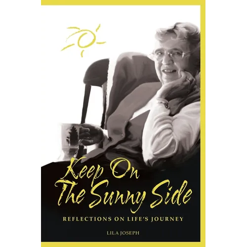 Keep On The Sunny Side: Reflections On Life's Journey - Paperback