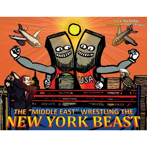 The "Middle East" Wrestling the New York Beast - Paperback