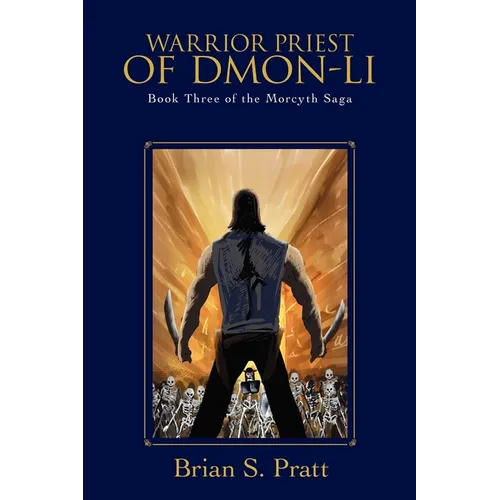 Warrior Priest of Dmon-Li: Book Three of The Morcyth Saga - Paperback
