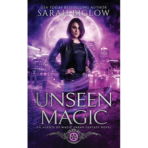 Unseen Magic: A Reluctant Heroine Urban Fantasy - Paperback
