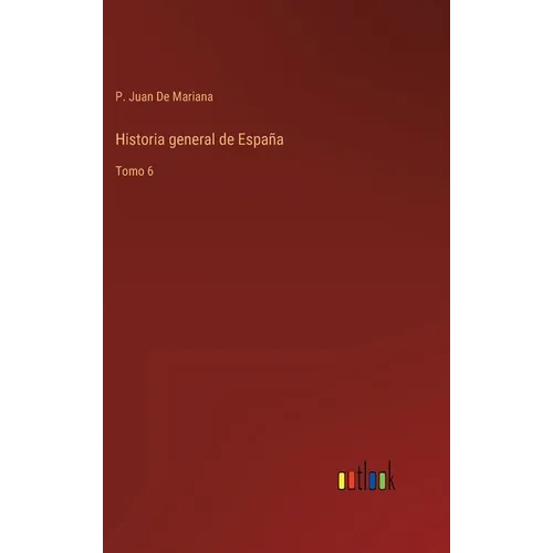 Historia general de España: Tomo 6 - Hardcover