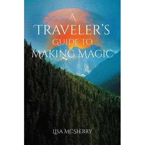 A Traveler's Guide to Making Magic - Paperback