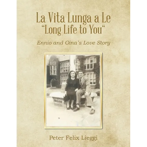 La Vita Lunga a Le "Long Life to You": Ennio and Gina's Love Story - Paperback