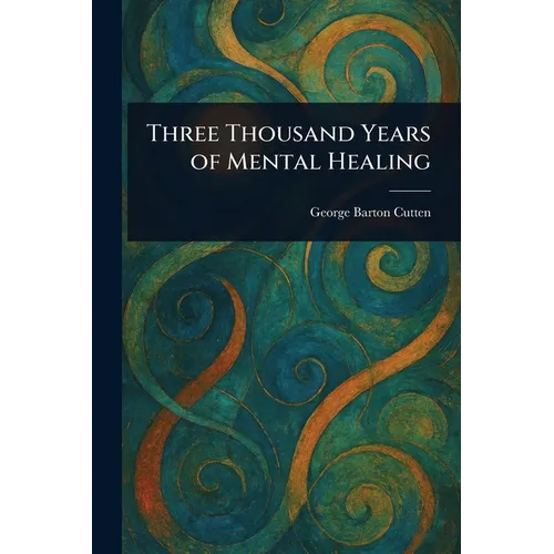 Three Thousand Years of Mental Healing - Paperback