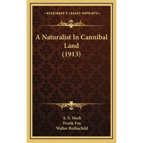 A Naturalist In Cannibal Land (1913) - Hardcover