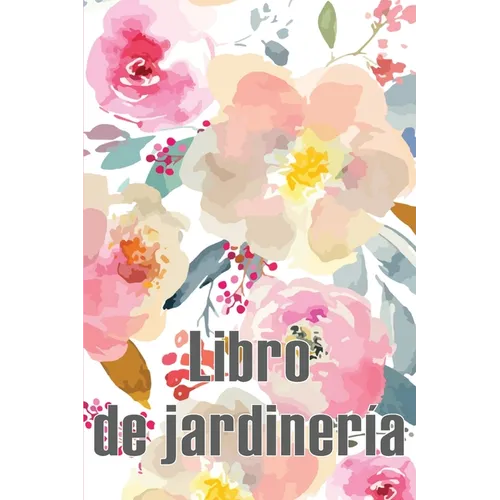 Libro de jardinería: Jardinera diaria para principiantes y ávidos jardineros, flores, frutas, plantación de hortalizas Perfecto para los amantes de la - Paperback