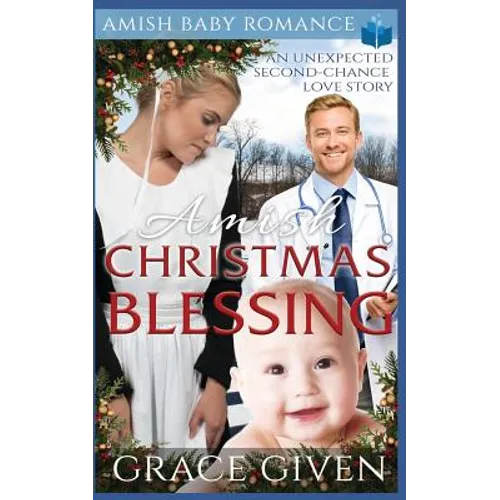 Amish Christmas Blessing - Amish Baby Romance: An Unexpected Second-chance Love Story - Paperback