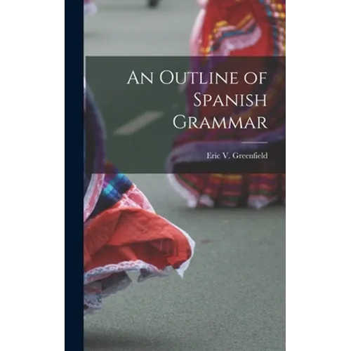 An Outline of Spanish Grammar - Hardcover