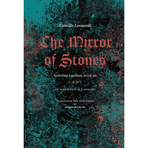 The Mirror of Stones: Speculum Lapidum, Book III: An Astrological Lapidary - Hardcover