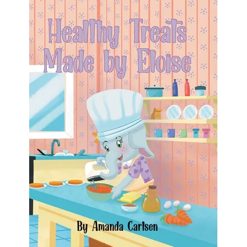 Healthy Treats Made by Eloise - Hardcover