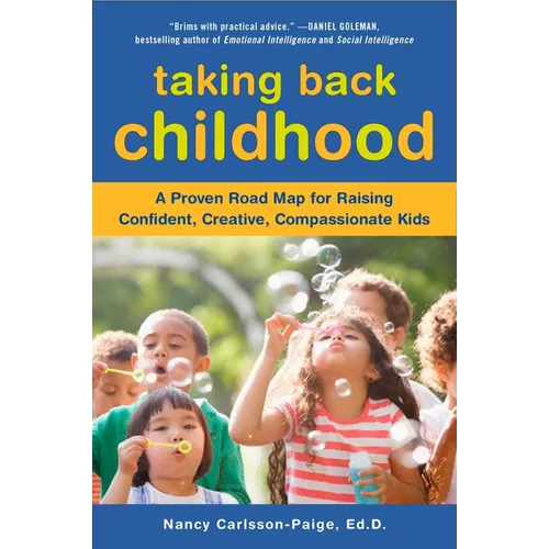 Taking Back Childhood: A Proven Roadmap for Raising Confident, Creative, Compassionate Kids - Paperback
