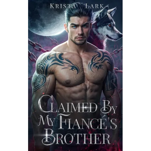 Claimed by My Fiancé's Brother: An Opposites Attract Enemies to Lovers Werewolf Shifter Romance - Paperback