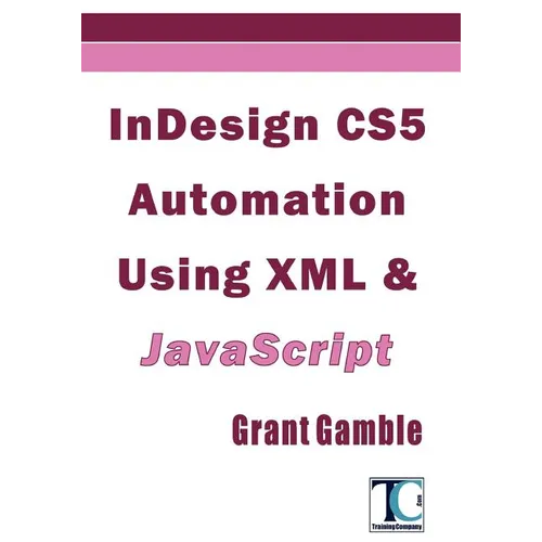 InDesign CS5 Automation Using XML & JavaScript - Paperback