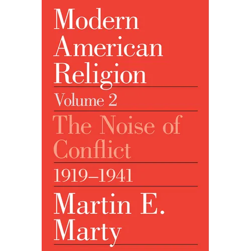 Modern American Religion, Volume 2: The Noise of Conflict, 1919-1941 - Paperback