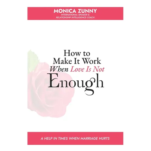 How To Make It Work When Love Is Not Enough: A help in times when marriage hurts - Paperback