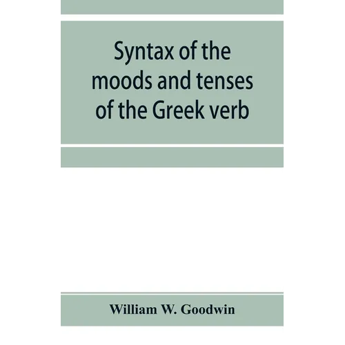 Syntax of the moods and tenses of the Greek verb - Paperback