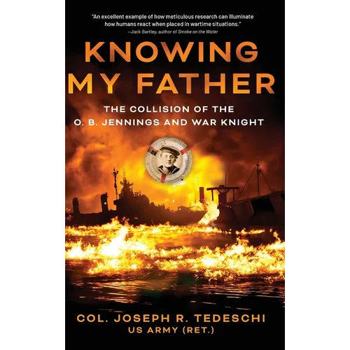 Knowing My Father: The Collision of the O. B. Jennings and War Knight - Hardcover