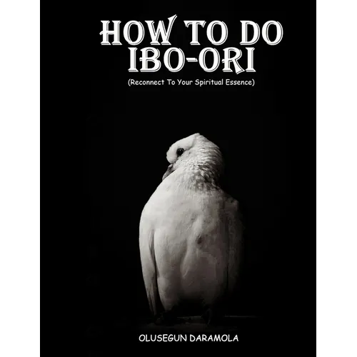 How to Do Ibo-Ori: Reconnect To Your Spiritual Essence - Paperback