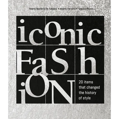 Iconic Fashion: 20 Items That Changed the History of Style - Hardcover