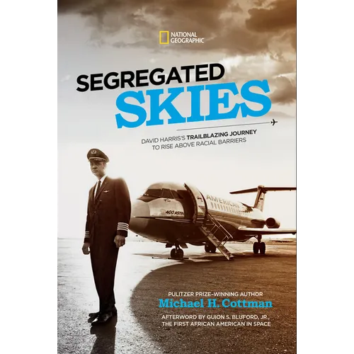 Segregated Skies: David Harris's Trailblazing Journey to Rise Above Racial Barriers - Hardcover