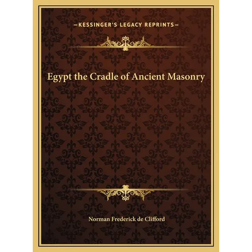 Egypt the Cradle of Ancient Masonry - Hardcover