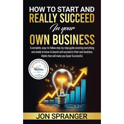 How to Start and Really Succeed in Your Own Business - Hardcover