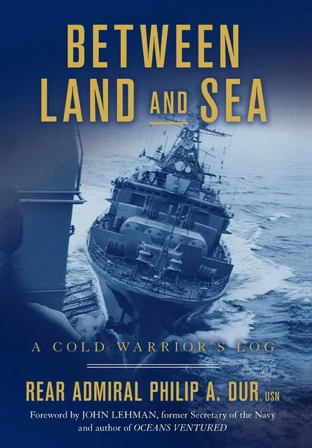 Between Land and Sea: A Cold Warrior's Log - Hardcover
