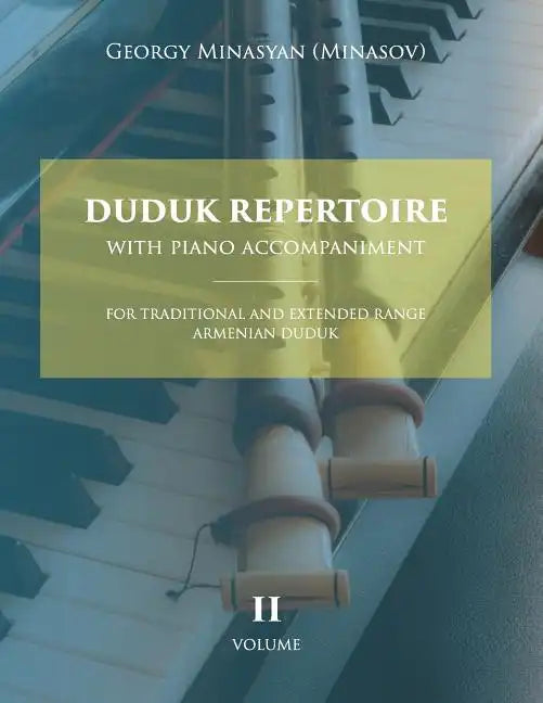 Duduk Repertoire With Piano Accompaniment: For Traditional and Extended Range Armenian Duduk - Paperback
