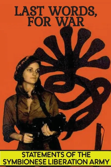 Last Words, For War: Statements Of The Symbionese Liberation Army (SLA) - The Patty Hearst Kidnapping & 22 month life of the SLA - Paperback