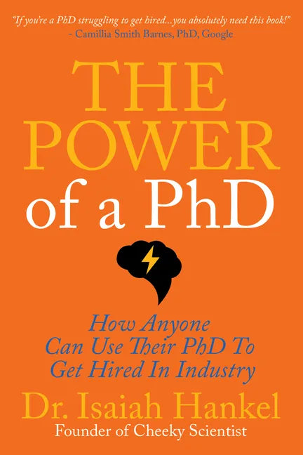 The Power of a PhD: How Anyone Can Use Their PhD to Get Hired in Industry - Paperback