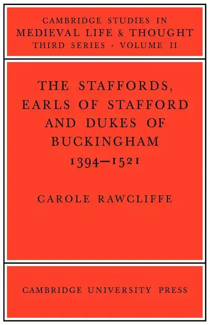 The Staffords, Earls of Stafford and Dukes of Buckingham: 1394 1521 - Paperback