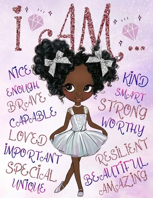 I Am: Positive Affirmations for Kids Self-Esteem and Confidence Coloring Book for Girls Diversity Books for Kids - Paperback