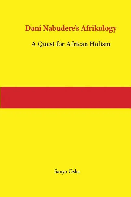 Dani Nabudere's Afrikology: A Quest for African Holism - Paperback