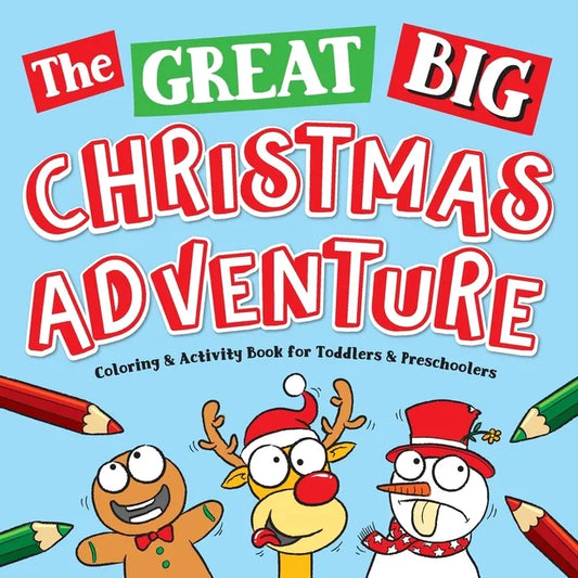 The Great Big Christmas Adventure Coloring & Activity Book For Toddlers & Preschoolers: Toddler & Preschool Stocking Stuffers Gift Ideas for Kids, Age - Paperback