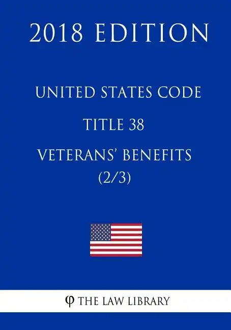 United States Code - Title 38 - Veterans Benefits (2/3) (2018 Edition) - Paperback