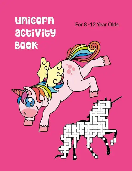 Unicorn Activity Book For 8-12 Year Olds: Kids' Workbook for Fun and Creative Learning with Cryptograms, Variety of Word Puzzles, Mazes, Story Prompts - Paperback