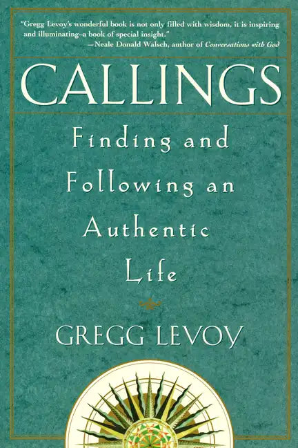 Callings: Finding and Following an Authentic Life - Paperback
