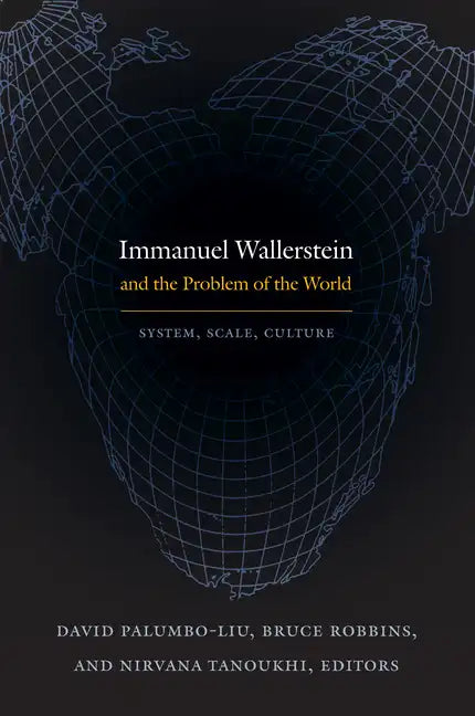 Immanuel Wallerstein and the Problem of the World: System, Scale, Culture - Paperback