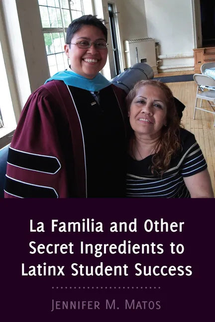 La Familia and Other Secret Ingredients to Latinx Student Success - Paperback