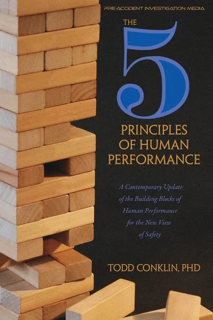 The 5 Principles of Human Performance: A contemporary updateof the building blocks of Human Performance for the new view of safety - Paperback