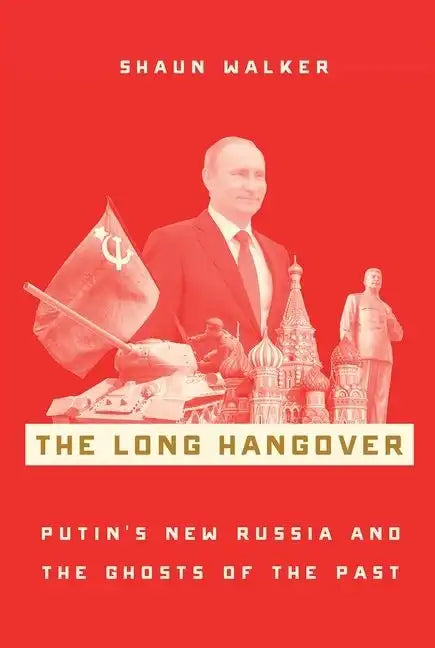 The Long Hangover: Putin's New Russia and the Ghosts of the Past - Paperback
