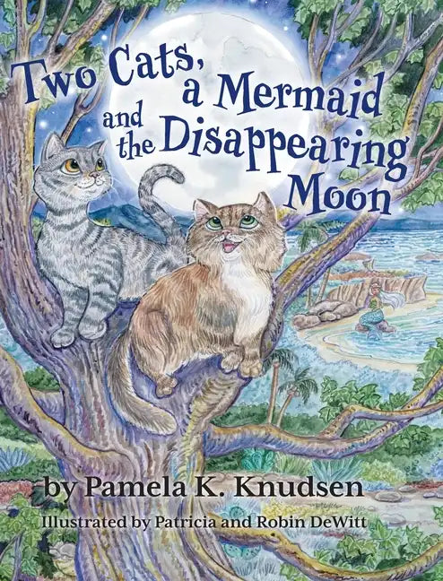 Two Cats, a Mermaid and the Disappearing Moon - Hardcover