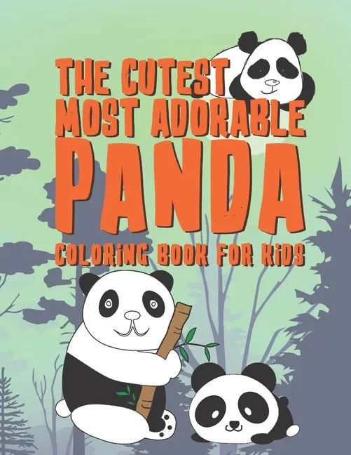 The Cutest Most Adorable Panda Coloring Book For Kids: 25 Fun Designs For Boys And Girls - Perfect For Young Children Preschool Elementary Toddlers Th - Paperback