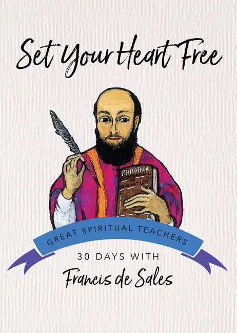 Set Your Heart Free: 30 Days with Francis de Sales - Paperback