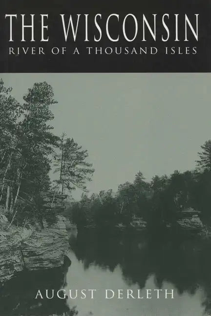 The Wisconsin: River of a Thousand Isles - Paperback