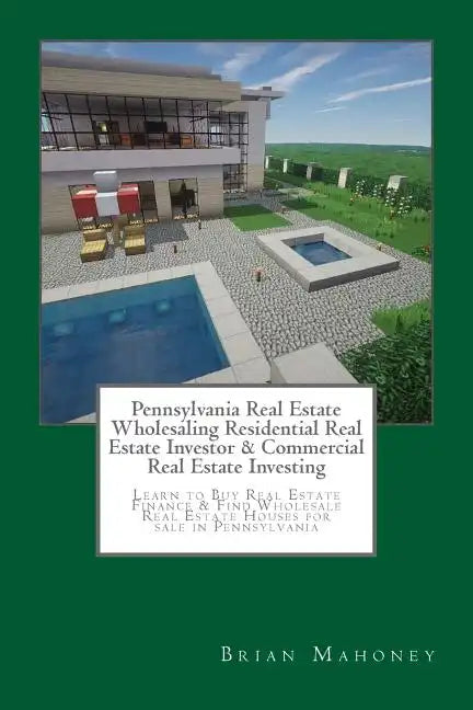 Pennsylvania Real Estate Wholesaling Residential Real Estate Investor & Commercial Real Estate Investing: Learn to Buy Real Estate Finance & Find Whol - Paperback