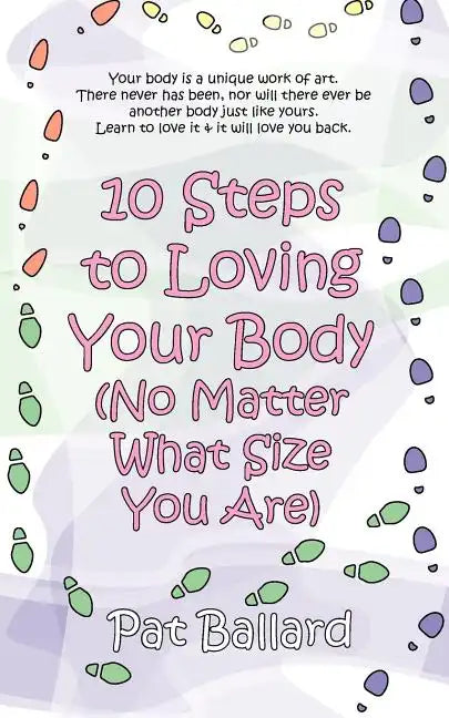10 Steps to Loving Your Body (No Matter What Size You Are) - Paperback